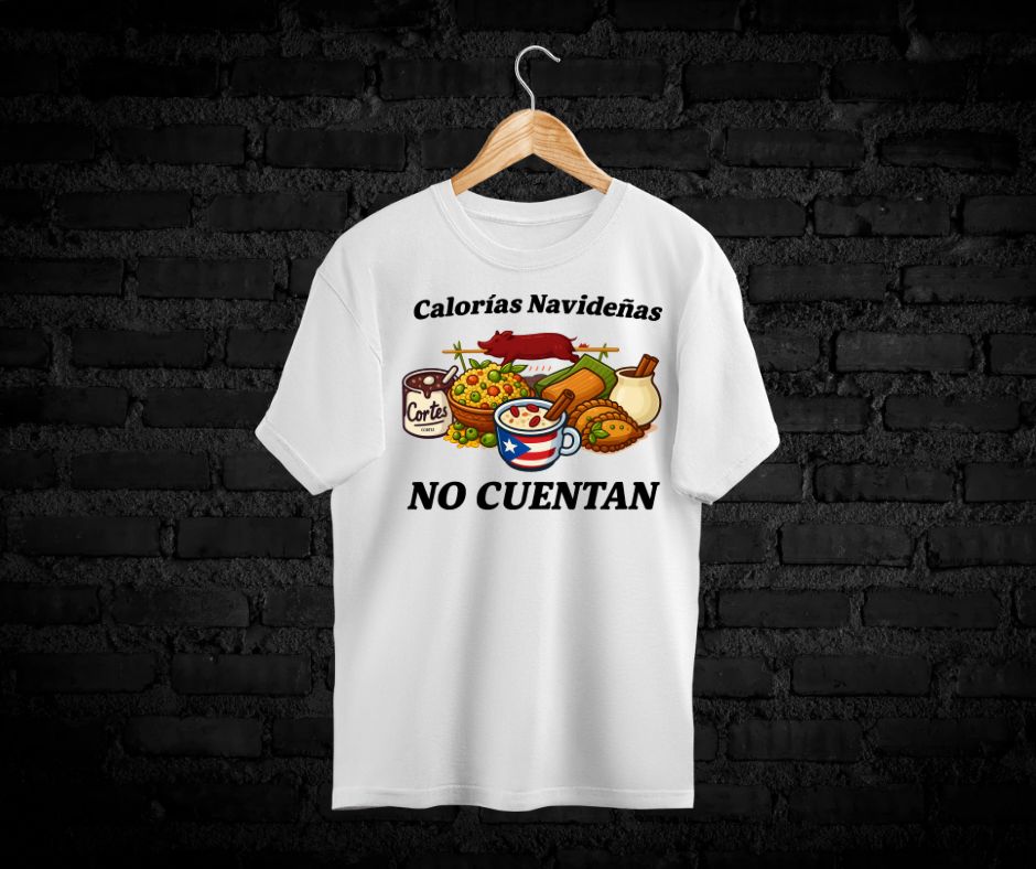 T-Shirts de Puerto Rico - ''Calorías Navideñas No Cuentan'' / Size Adulto